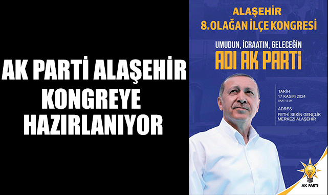 AK Parti Alaşehir Kongreye Hazırlanıyor 