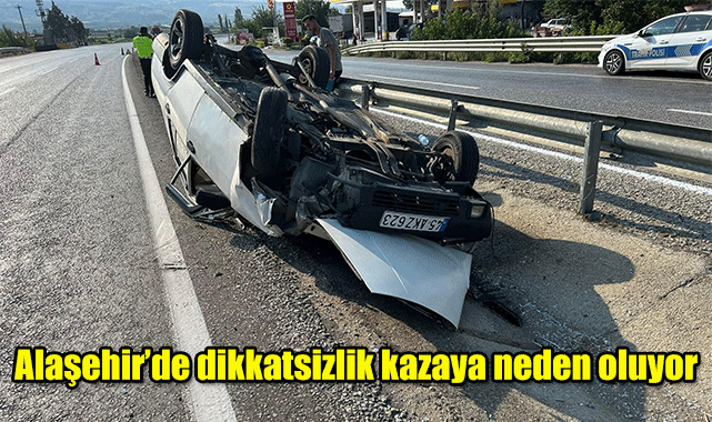 Alaşehir’de dikkatsizlik trafik kazalarına neden oluyor 