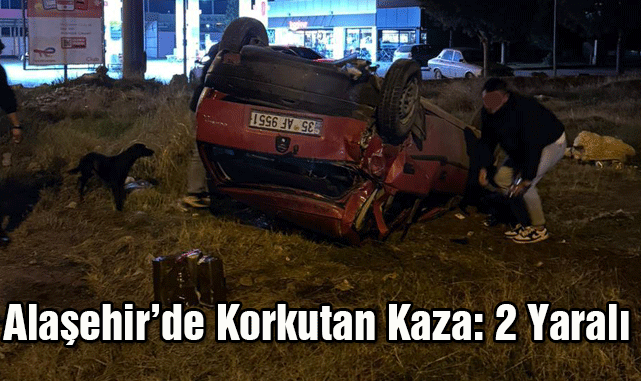 Alaşehir’de korkutan kaza: 2 yaralı 