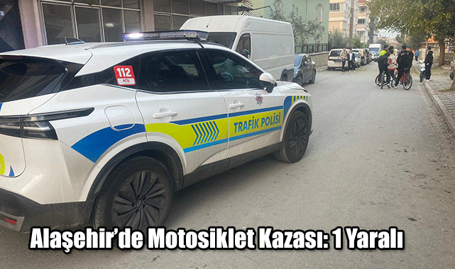 Alaşehir’de Motosiklet Kazası: 1 Yaralı 