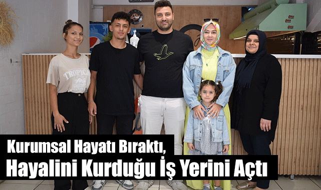 Kurumsal Hayatı Bıraktı, Hayalini Kurduğu İş Yerini Açtı