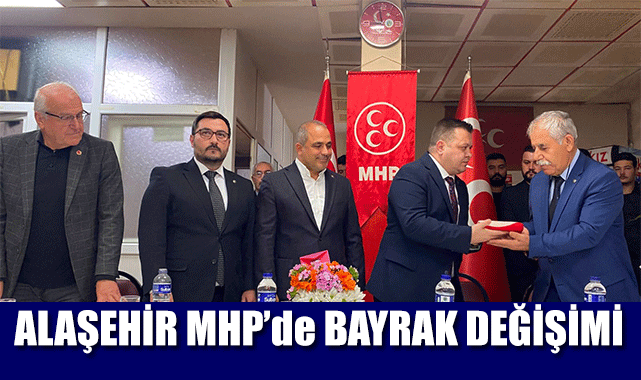 MHP Alaşehir’de bayrak değişimi: yeni başkan Tahsin Atılgan oldu 